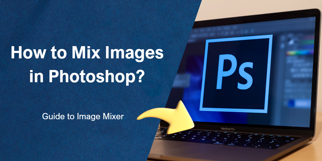 How to Mix Images in Photoshop